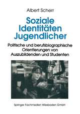 Soziale Identitäten Jugendlicher: Politische und berufsbiographische Orientierungen von Auszubildenden und Studenten