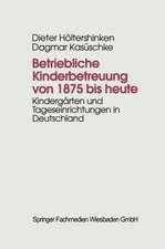 Betriebliche Kinderbetreuung von 1875 bis heute: Kindergärten und Tageseinrichtungen in Deutschland