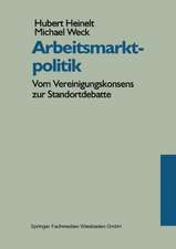 Arbeitsmarktpolitik: Vom Vereinigungskonsens zur Standortdebatte