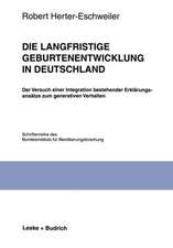 Die langfristige Geburtenentwicklung in Deutschland: Der Versuch einer Integration bestehender Erklärungsansätze zum generativen Verhalten