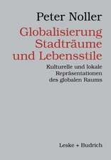 Globalisierung, Stadträume und Lebensstile: Kulturelle und lokale Repräsentationen des globalen Raums