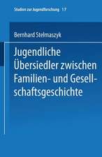 Jugendliche Übersiedler: zwischen Familien- und Gesellschaftsgeschichte