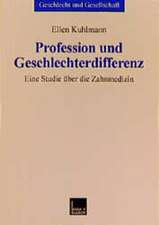 Profession und Geschlechterdifferenz: Eine Studie über die Zahnmedizin