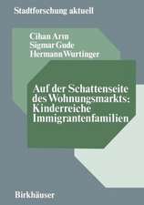 Auf der Schattenseite des Wohnungsmarkts: Kinderreiche Immigrantenfamilien: Analyse mit Verbesserungsvorschlägen in Wohnungsbelegung, Erneuerung, Selbsthilfe und Eigentum