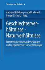 Geschlechterverhältnisse — Naturverhältnisse: Feministische Auseinandersetzungen und Perspektiven der Umweltsoziologie