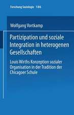 Partizipation und soziale Integration in heterogenen Gesellschaften: Louis Wirths Konzeption sozialer Organisation in der Tradition der Chicagoer Schule