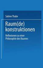 Raum(de)konstruktionen: Reflexionen zu einer Philosophie des Raumes