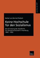 Keine Hochschule für den Sozialismus: Die Gründung der Akademie für Gemeinwirtschaft in Hamburg 1945–1955