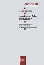 Jenseits von Arbeit und Kapital?: Unternehmerverbände und Gewerkschaften im Zeitalter der Globalisierung