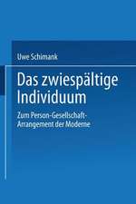 Das zwiespältige Individuum: Zum Person-Gesellschaft-Arrangement der Moderne