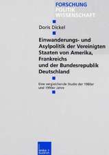 Einwanderungs- und Asylpolitik der Vereinigten Staaten von Amerika, Frankreichs und der Bundesrepublik Deutschland: Eine vergleichende Studie der 1980er und 1990er Jahre