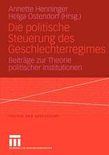 Die politische Steuerung des Geschlechterregimes: Beiträge zur Theorie politischer Institutionen