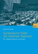 Symbolische Politik der Vereinten Nationen: Die „Weltkonferenzen“ als Rituale