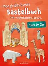 Mein großes buntes Bastelbuch - Tiere im Zoo