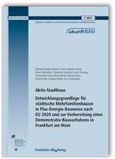 Aktiv-Stadthaus. Entwicklungsgrundlage für städtische Mehrfamilienhäuser in Plus-Energie-Bauweise nach EU 2020 und zur Vorbereitung eines Demonstrativ-Bauvorhabens in Frankfurt am Main. Abschlussbericht