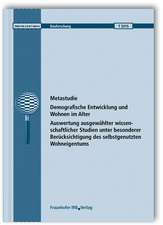 Metastudie: Demografische Entwicklung und Wohnen im Alter. Auswertung ausgewählter wissenschaftlicher Studien unter besonderer Berücksichtigung des selbstgenutzten Wohneigentums