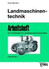 Landmaschinentechnik. Arbeitsheft. Fachstufe 2