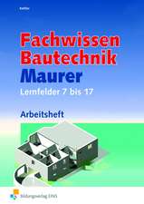 Fachwissen Bautechnik - Maurer. Arbeitsheft