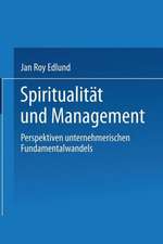 Spiritualität und Management: Betrachtungen zum selbsttransformatorischen Fundamentalwandel von Individuen und Organisationen