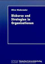 Diskurse und Strategien in Organisationen: Ein Beitrag zu einer prozeßorientierten Theorie der strategischen Führung