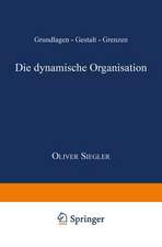 Die dynamische Organisation: Grundlagen — Gestalt — Grenzen