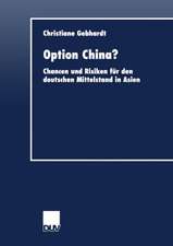 Option China?: Chancen und Risiken für den deutschen Mittelstand in Asien