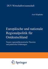 Europäische und nationale Regionalpolitik für Ostdeutschland: Neuere regionalökonomische Theorien und praktische Erfahrungen