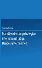 Marktbearbeitungsstrategien international tätiger Handelsunternehmen