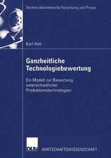 Ganzheitliche Technologiebewertung: Ein Modell zur Bewertung unterschiedlicher Produktionstechnologien