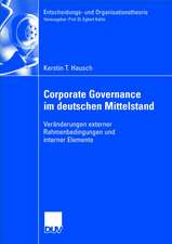 Corporate Governance im deutschen Mittelstand: Veränderungen externer Rahmenbedingungen und interner Elemente