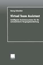 Virtual Team Assistant: Intelligente Assistenzsysteme für die automatisierte Vorgangsbearbeitung