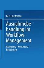 Ausnahmebehandlung im Workflow-Management: Akzeptanz — Konsistenz — Korrektheit