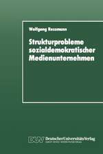 Strukturprobleme sozialdemokratischer Medienunternehmen: Eine organisationspolitische Analyse der SPD-Presseunternehmen von den Anfängen bis zur Gegenwart