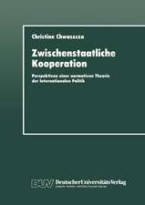 Zwischenstaatliche Kooperation: Perspektiven einer normativen Theorie der Internationalen Politik