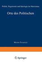 Orte des Politischen: Politik, Hegemonie und Ideologie im Marxismus