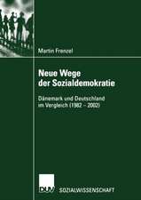 Neue Wege der Sozialdemokratie: Dänemark und Deutschland im Vergleich (1982 – 2002)