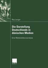 Die Darstellung Deutschlands in dänischen Medien: Eine Mediendiskursanalyse