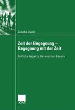 Zeit der Begegnung — Begegnung mit der Zeit: Zeitliche Aspekte literarischen Lesens