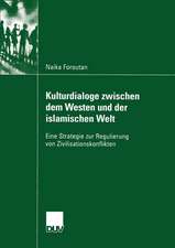 Kulturdialoge zwischen dem Westen und der islamischen Welt: Eine Strategie zur Regulierung von Zivilisationskonflikten