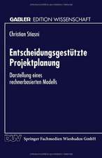 Entscheidungsgestützte Projektplanung: Darstellung eines rechnerbasierten Modells