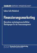 Finanzierungsmarketing: Übernahme marketingwissenschaftlicher Überlegungen für das Finanzmanagement