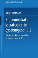 Kommunikationsstrategien im Systemgeschäft: Die Vermarktung von CIM-Systemen