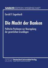 Die Macht der Banken: Politische Positionen zur Neuregelung der gesetzlichen Grundlagen