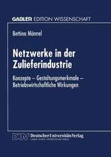 Netzwerke in der Zulieferindustrie: Konzepte — Gestaltungsmerkmale — Betriebswirtschaftliche Wirkungen