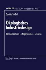 Ökologisches Industriedesign: Rahmenfaktoren — Möglichkeiten — Grenzen