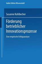 Förderung betrieblicher Innovationsprozesse: Eine empirische Erfolgsanalyse