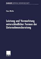 Leistung und Vermarktung unterschiedlicher Formen der Unternehmensberatung: Gutachterliche Beratungstätigkeit, Expertenberatung und Organisationsentwicklung