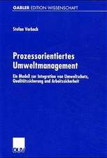 Prozessorientiertes Umweltmanagement: Ein Modell zur Integration von Umweltschutz, Qualitätssicherung und Arbeitssicherheit