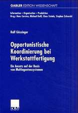 Opportunistische Koordinierung bei Werkstattfertigung: Ein Ansatz auf der Basis von Multiagentensystemen