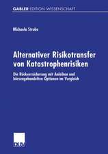 Alternativer Risikotransfer von Katastrophenrisiken: Die Rückversicherung mit Anleihen und börsengehandelten Optionen im Vergleich